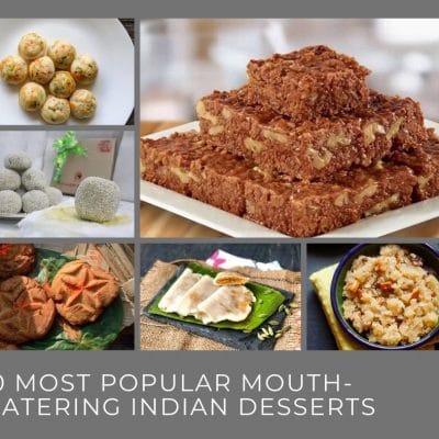 50 Most Popular Mouth-Watering Indian Desserts to Add a Twist to Your Same Old Meal